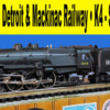 Detroit &amp; Mackinac Railway K4 Steam Power