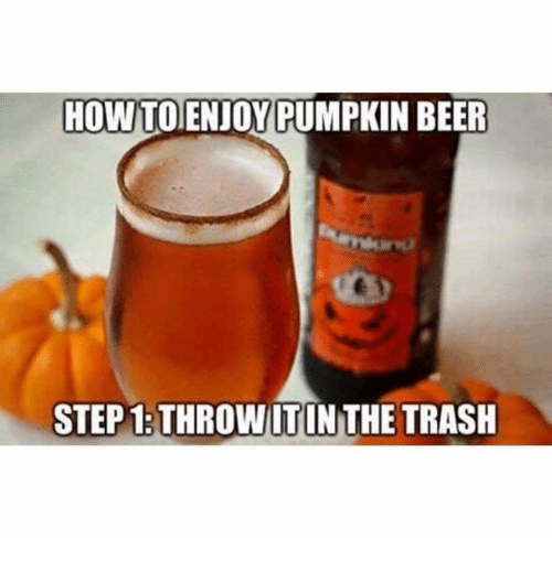 how-to-enjoy-pumpkin-beer-step-1-throwitin-the-trash-3845726